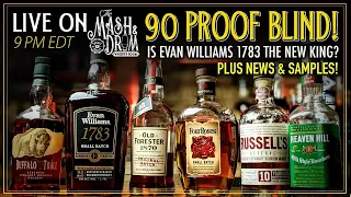 Mash and Drum LIVE featuring a 90 Proof Blind Tasting! Is Evan Williams 1783 the New King!