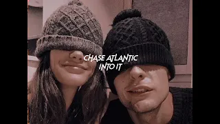 chase atlantic-into it (sped up+reverb)