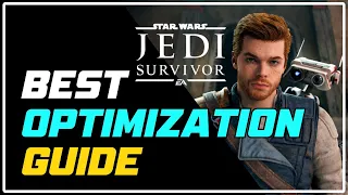 Star Wars Jedi Survivor BEST OPTIMIZATION Guide | BEST SETTINGS for Better FPS
