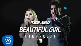 Thaeme & Thiago - Beautiful Girl (Beautiful) | DVD Ethernize