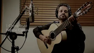 Choro Bruto (Rogério Caetano)