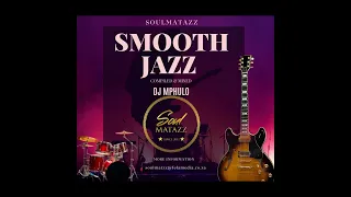 Soulmatazz   Smooth Jazz Mix by Dj Mphulo