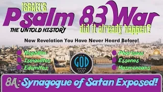 Psalm 83 War: Synagogue of Satan Exposed. Lost Tribes 8A