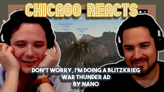 Don't Worry, I'm doing a Blitzkrieg - War Thunder ad by Nano | First Chicago Reacts