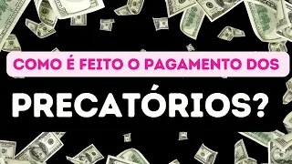 COMO SÃO FEITOS OS PAGAMENTOS DOS PRECATÓRIOS? QUAIS DOCUMENTOS PRECISO PARA SACAR MEU PRECATÓRIO?