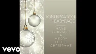 Toni Braxton, Babyface - Have Yourself A Merry Little Christmas (Audio)