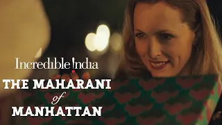 The Maharani Of Manhattan | Luxury | Incredible India