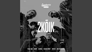 2kõik (feat. Arop, Genka, Beebilõust, Reket, Metsakutsu & Paul Oja)