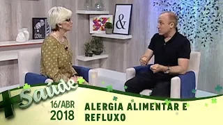 Mais Saúde - 16/04/18 - Alergia alimentar - Refluxo