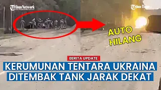 Detik-detik Tank Rusia Tembak Kerumunan Tentara Ukraina dari Jarak Dekat, Tak Sempat Kabur