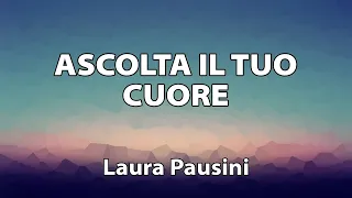 Laura Pausini - Ascolta il tuo cuore TESTO