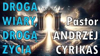 Droga wiary, drogą życia (27.04.2024) – Pastor Andrzej Cyrikas #chwe #andrzejcyrikas