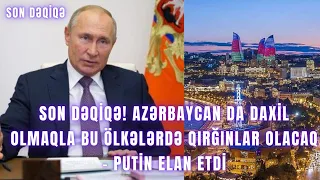 SON DƏQİQƏ! Azərbaycan da daxil olmaqla bu ölkələrdə QIRĞINLAR OLACAQ – Putin ELAN ETDİ