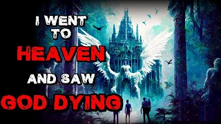 I went to Heaven and saw GOD DYING....