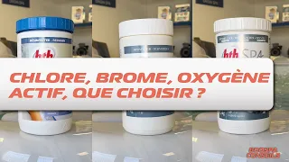 Chlore, brome, oxygène actif, que choisir ?