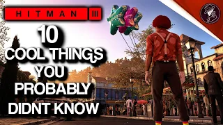 HITMAN 3 | 10 Cool Things You Probably Didn't Know | Part 1