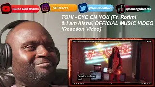 TOHI - EYE ON YOU (Ft. Rotimi & I am Aisha) OFFICIAL MUSIC VIDEO | REACTION