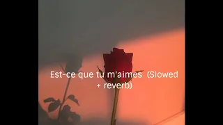 Est ce que tu m'aimes (slowed + reverb)