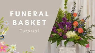 Funeral Basket - Tutorial - Flowers by the Bunch