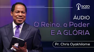 Pr. Chris Oyakhilome — O Reino, O Poder e a Glória