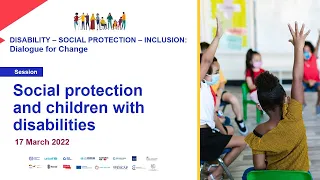 Social protection and children with disabilities | Disability—Social Protection—Inclusion