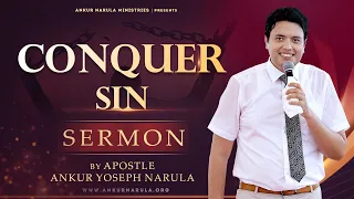 CONQUER SIN || Sermon by Apostle Ankur Yoseph Narula Ji