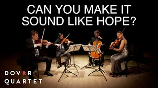 Can You Make It Sound Like Hope? - Dover Quartet performs Barber's Adagio