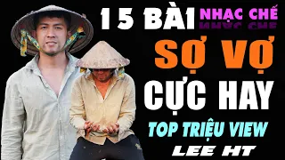 TOP NHẠC CHẾ SỢ VỢ TUYỂN CHỌN CHUẨN NHẤT LEE HT. VỢ MÌNH MÌNH SỢ CÓ SỢ VỢ AI ĐÂU NGHE LÀ TRÚNG LIỀN.