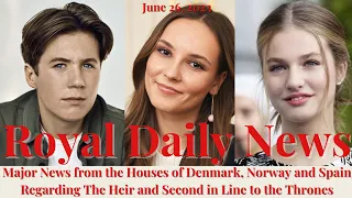 Major News Re: The Heir & Second in Line to the Thrones Denmark, Norway & Spain & Other #Royal News!