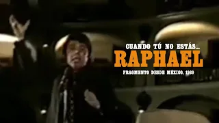 Raphael • Cuando Tú No Estás [Fragmento] (México, 1969)