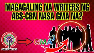 MAGAGALING NA WRITERS NG ABS-CBN BAKIT NASA GMA NETWORK? PAANO NA NGAYON?