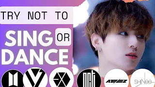 TRY NOT TO SING OR DANCE | with BTS,SEVENTEEN,SHINee, NCT, EXO, ATEEZ and Stray Kids