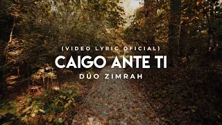 Dúo Zimrah - Caigo Ante Ti (Video Lyric Oficial)