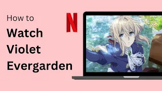 How to Watch Violet Evergarden in Order on Netflix !