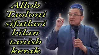 Alloh Taoloni sifatlari bilan tanish kerak | ustoz  Yorqinjon domla rohimahulloh