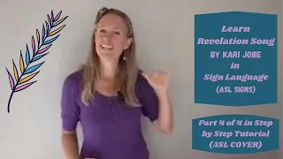 Revelation Song by Kari Jobe in Sign Language (Part1 of 4 in Step by Step Tutorial - ASL Cover)