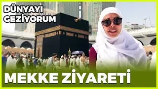 Dünyayı Geziyorum - Mekke | 26 Mayıs 2019