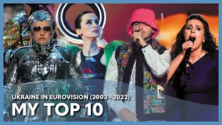 Ukraine in Eurovision - My Top 10 (2003 - 2022)