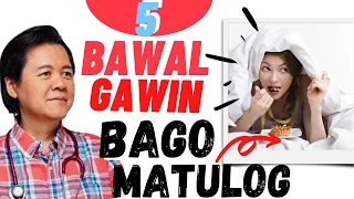 5 Bawal Gawin Bago Matulog - By Doc Willie Ong