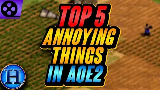 Top 5 Most Annoying Things In AoE2