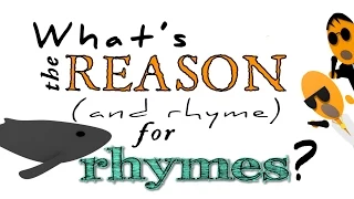 What's the reason and rhyme for rhymes?