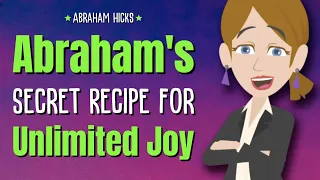 Abraham's Secret Recipe for Unlimited Joy Revealed! (New Segment) ✨ Abraham Hicks 2024