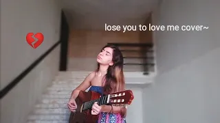 °lose you to love me° by selena gomez cover