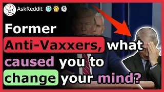 Former Anti-Vaxxers, What Caused You To Change Your Mind?
