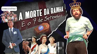 A Morte da Rainha e o Sete de Setembro!