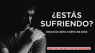 Dios... ¿Por Qué Tengo que Sufrir Tanto? (Escucha lo que Dios Respondió) | Carta #6