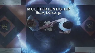 Multifriendship | Never let me go