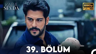 Kara Sevda 39. Bölüm FULL HD