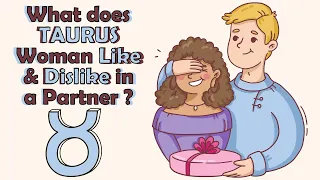 What does TAURUS Woman Like  & Dislike in a Partner ?