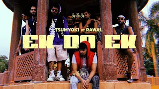 Tsumyoki x RAWAL - Ek Do Ek | Official Music Video